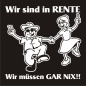 Preview: Wir sind in Rente - Wir müssen gar nix! Caravan Aufkleber Wohnwagen Wohnmobil Sticker WoMo505