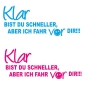 Preview: Klar bist du schneller... Auto Aufkleber Autoaufkleber Sticker A1160