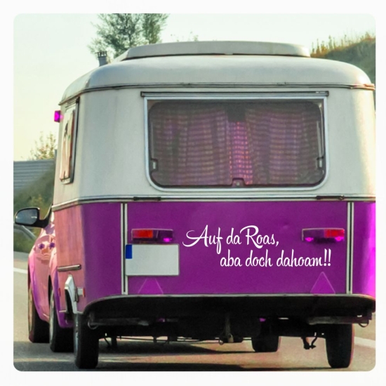 Auf da Roas, aba doch dahoam!! Wohnmobil Aufkleber  Caravan Wohnwagen WoMo475