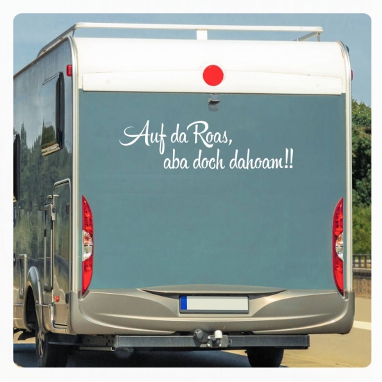 Auf da Roas, aba doch dahoam!! Wohnmobil Aufkleber  Caravan Wohnwagen WoMo475