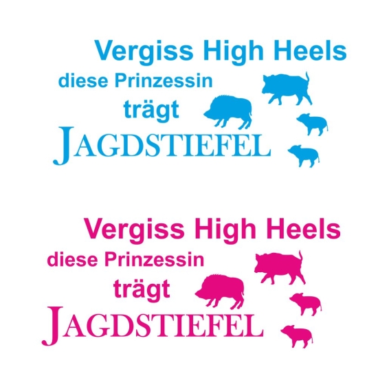 Autoaufkleber Vergiss die High Heels- diese Prinzessin trägt Jagdstiefel Sticker Decal A3105