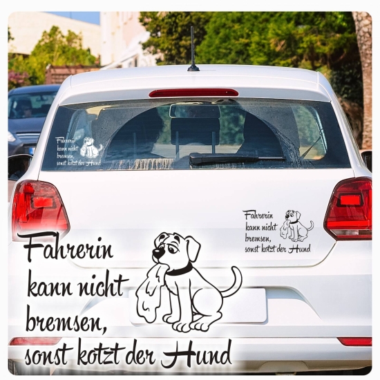 Fahrerin kann nicht bremsen, sonst kotzt der Hund Autoaufkleber Auto Aufkleber Sticker A797