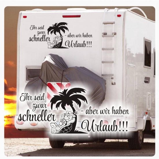 Chillkröte - Urlaub - Ihr seid zwar schneller- aber wir haben Urlaub - Wohnmobil Aufkleber Wohnwagen Sticker Caravan WoMo017