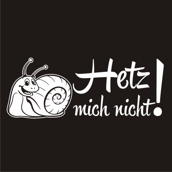Hetz mich nicht! Autoaufkleber Schnecke Sticker Aufkleber mich A4102