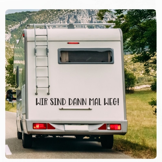 Wir sind dann mal weg! Wohnmobil Aufkleber Wohnwagen Caravan WoMo403