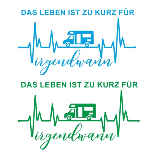 Wohnmobil Aufkleber Das Leben ist zu kurz für irgendwann Wohnwagen Sticker WoMo Caravan WoMo466