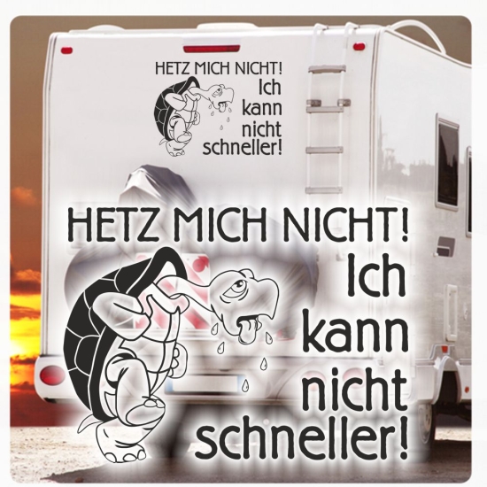 Wohnmobil Aufkleber Schildkröte Turtle Hetz mich nicht! Ich kann nicht schneller Caravan WoMo467