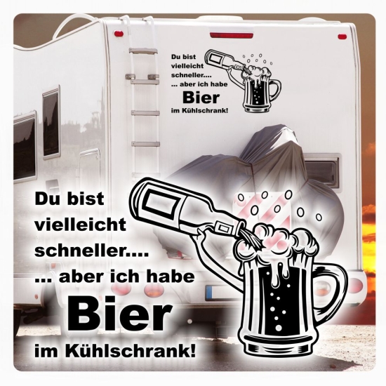 Du bist vielleicht schneller, aber ich habe Bier im Kühlschrank!  Wohnmobil Aufkleber Wohnwagen Sticker Caravan WoMo438