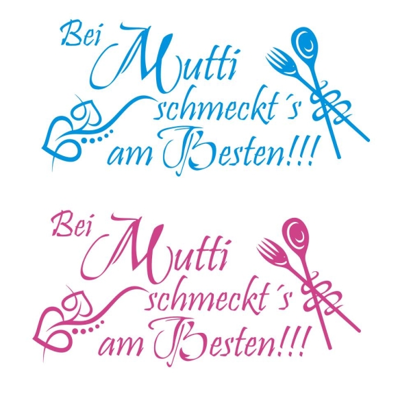 Bei Mutti schmeckt´s am Besten! Wandtattoo Wandaufkleber W720