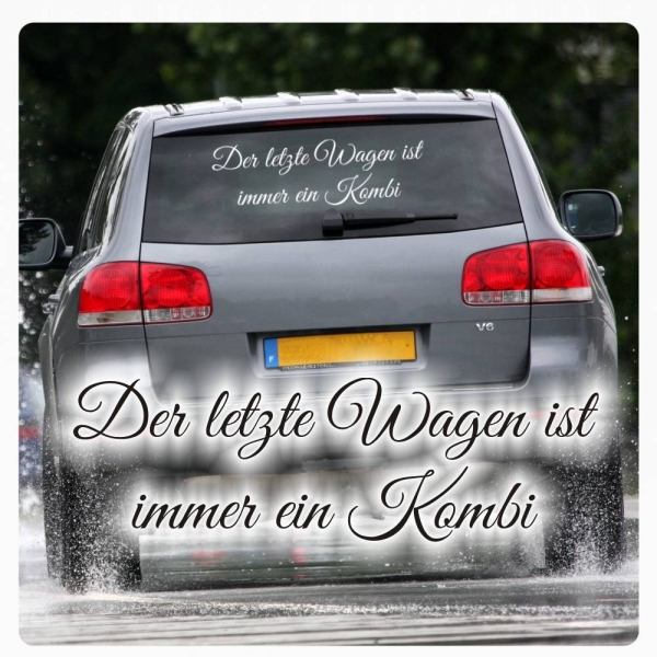 Der letzte Wagen ist immer ein Kombi Autoaufkleber Sticker Aufkleber A3022