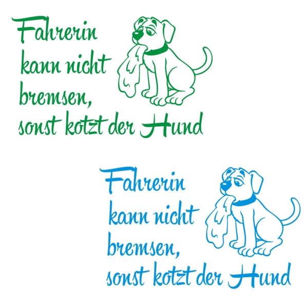 Fahrerin kann nicht bremsen, sonst kotzt der Hund Autoaufkleber Auto Aufkleber Sticker A797