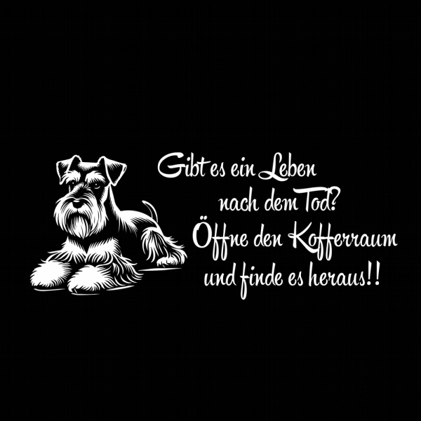 Schnauzer Riesenschanauzer Gibt es ein Leben nach dem Tod Sticker Auto Aufkleber A4276