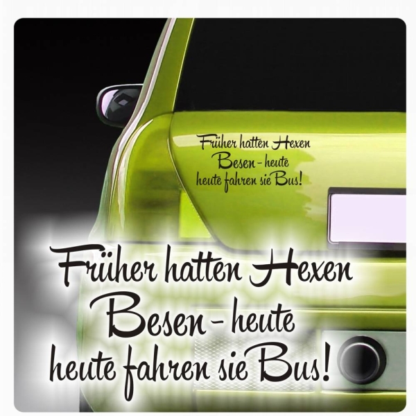 Aufkleber Früher hatten Hexen Besen, heute fahren sie Bus! Auto Hexe A420