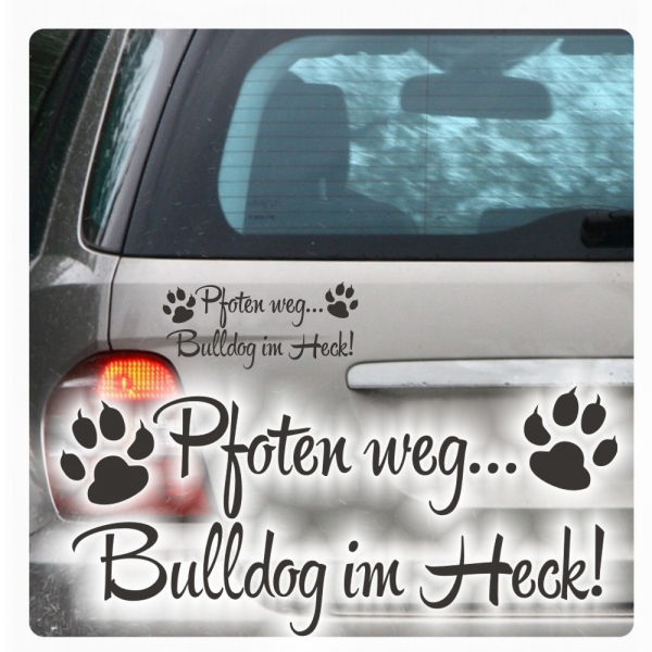 Pfoten weg... Bulldog im Heck Auto Aufkleber Autoaufkleber Pfoten A937