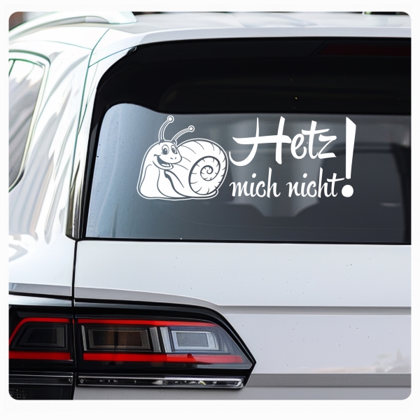 Hetz mich nicht! Autoaufkleber Schnecke Sticker Aufkleber mich A4102