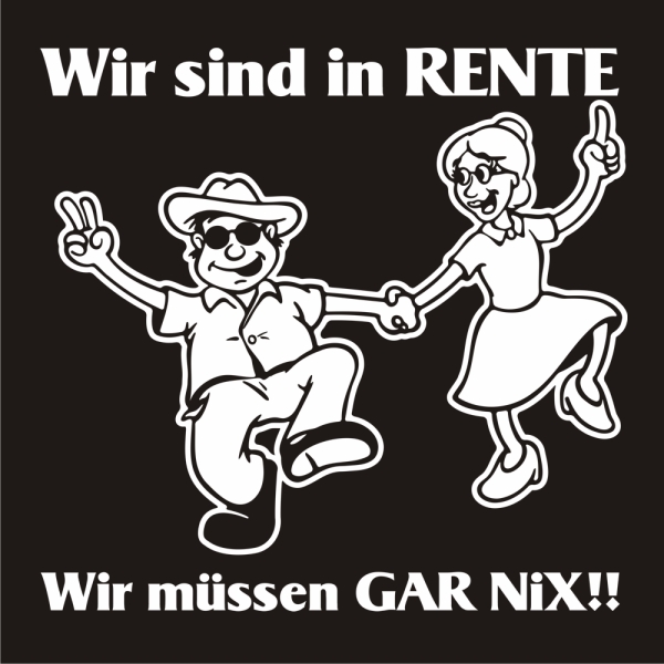 Wir sind in Rente - Wir müssen gar nix! Caravan Aufkleber Wohnwagen Wohnmobil Sticker WoMo505