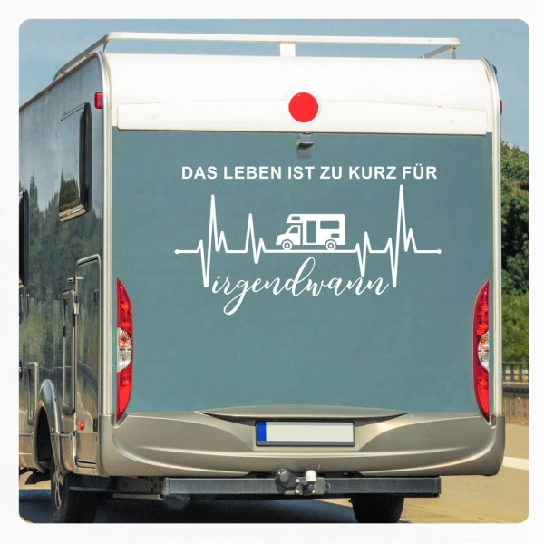 Wohnmobil Aufkleber Das Leben ist zu kurz für irgendwann Wohnwagen Sticker WoMo Caravan WoMo466