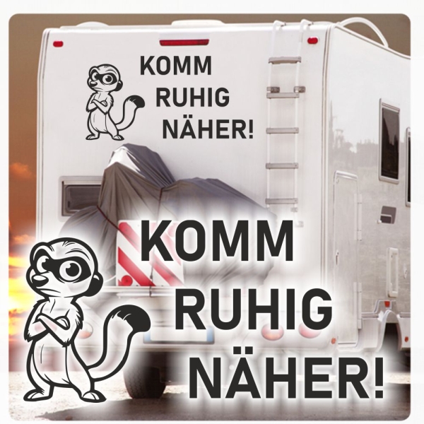 Wohnmobil Wohnwagen Caravan Aufkleber Sticker Komm ruhig näher! Lustig Erdmännchen WoMo473