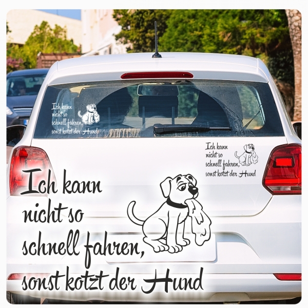 Ich kann nicht so schnell fahren, sonst kotzt der Hund Autoaufkleber Auto Aufkleber Sticker A4257