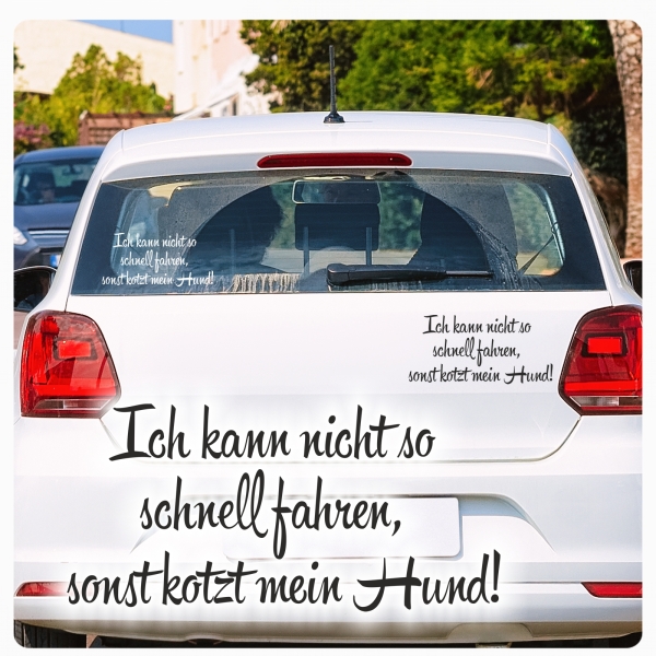 Ich kann nicht schneller fahren, sonst kotzt mein Hund Auto Aufkleber Autoaufkleber Sticker A4255