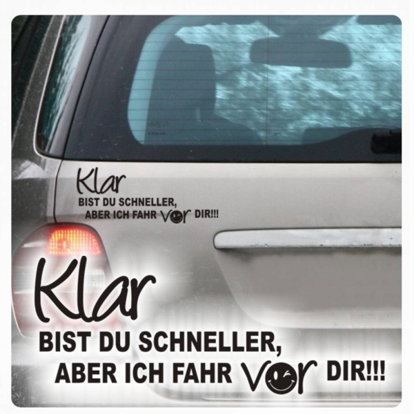 Klar bist du schneller... Auto Aufkleber Autoaufkleber Sticker A1160