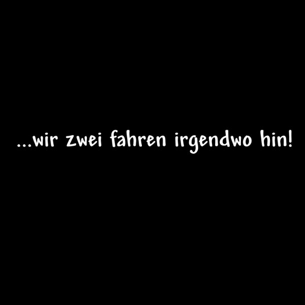 ..wir zwei fahren irgendwo hin! Wohnmobil Aufkleber Wohnwagen Sticker WoMo506*