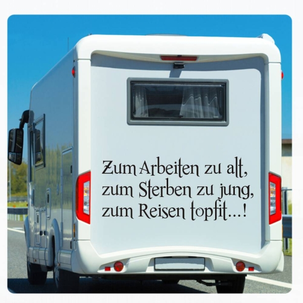 Wohnmobil Aufkleber zum Arbeiten zu alt, zum Sterben zu jung... WoMo Caravan Aufkleber Sticker WoMo133